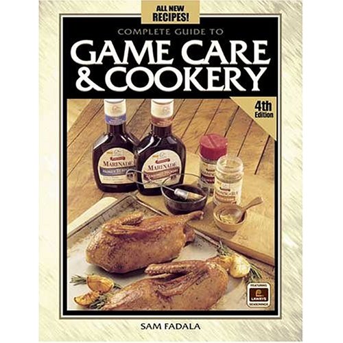 Complete Guide to Game Care & Cookery, 4th Edition by Sam Fadala - Click Image to Close