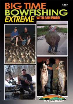 Big Time Bowfishing Extreme w/ Sam Wood - Click Image to Close